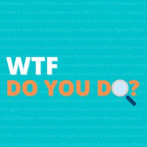 WTF Do You Do?