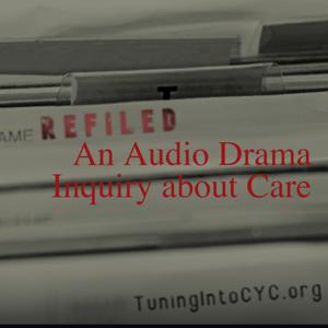 ReFiled: An Audio Drama Inquiry about Care