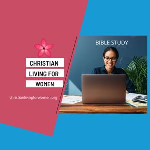 Christian Living For Women Podcast Show