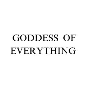 Goddess of Everything