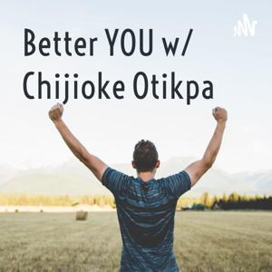 Better YOU w/ Chijioke Otikpa