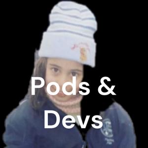 Pods & Devs