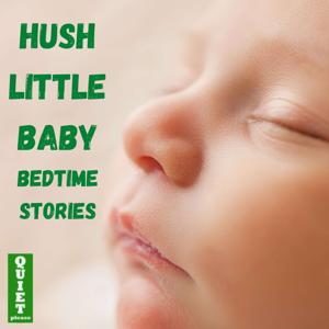 Hush Little Baby Bedtime Stories by Quiet. Please