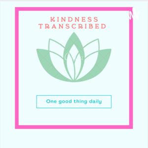 Kindness Transcribed