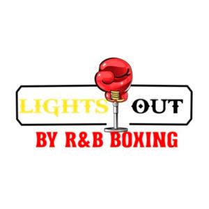 Lights Out Podcast by R&B Boxing