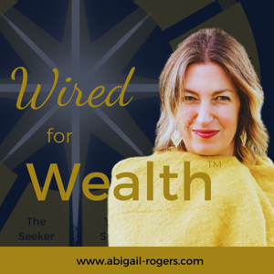 Wired for Wealth®️ with Abi Rogers