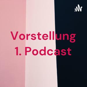 Vorstellung 1. Podcast