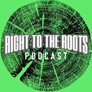 Right to the Roots Podcast