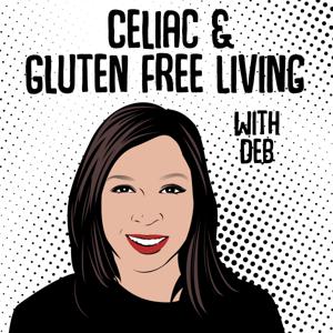 Motivation, Inspiration, and Health From Celiac And Gluten Free Living With Deb