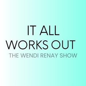 It All Works Out with Wendi Renay