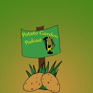 Potato Garden Podcast