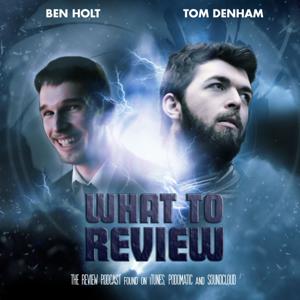 What To Review - The Review Podcast