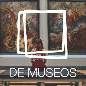 DE MUSEOS, el Podcast