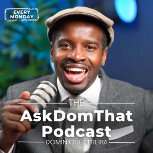 The AskDomThat Podcast