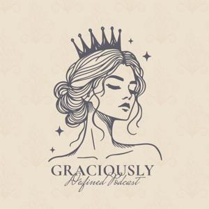 The Graciously Defined Podcast