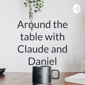Around the table with Claude and Daniel