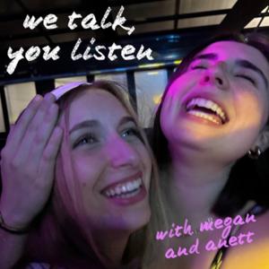 We Talk, You Listen