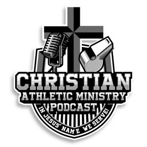 Christian Athletic Ministry Podcast
