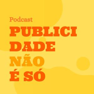 PUBLICIDADE NÃO É SÓ...