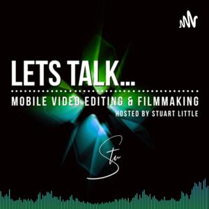 Lets Talk… Mobile Video Editing and Filmmaking!