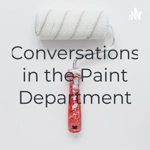 Conversations in the Paint Department