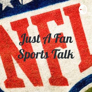 Just A Fan Sports Talk