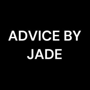 ADVICE BY JADE