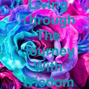 Living Through the Journey with Wisdom
