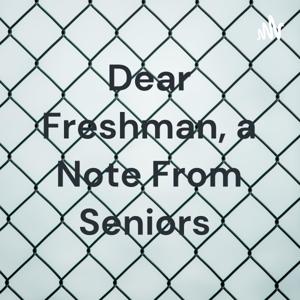 Dear Freshman, a Note From Seniors