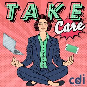 "Take Care" le podcast by CDI Podcast