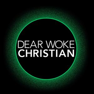 Dear Woke Christian