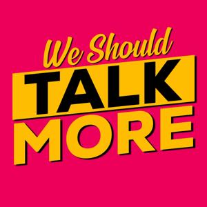 We Should Talk More