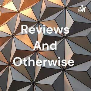 Reviews And Otherwise