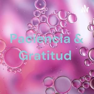 Paciencia & Gratitud