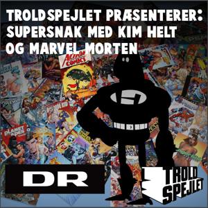 Troldspejlet præsenterer: Supersnak med Kim Helt og Marvel-Morten