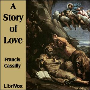 Story of Love, A by Francis Cassilly (1860 - 1938)