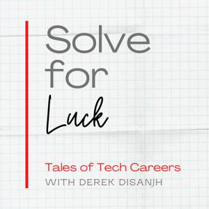 Solve for Luck: Tales of Tech Careers