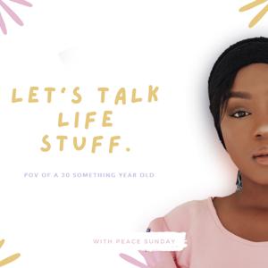 Let's talk life stuff.