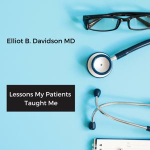 Lessons My Patients Taught Me