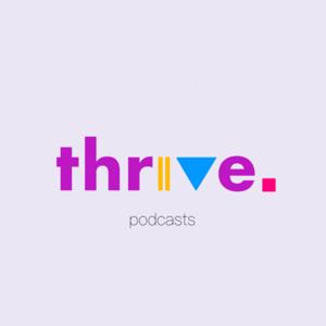 Thrive Podcasts
