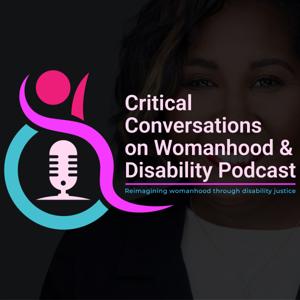 Critical Conversations: Womanhood, Disability