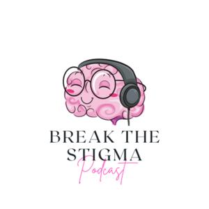 Break The Stigma