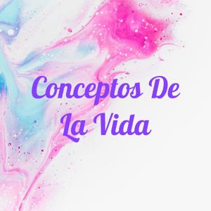 Conceptos De La Vida