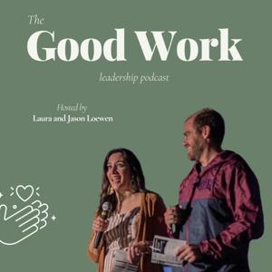 Good Work Leadership Podcast