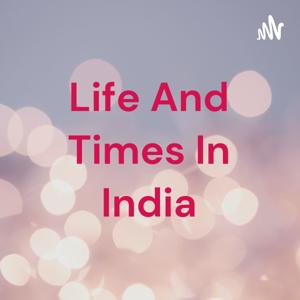 Life And Times In India by Ashutosh