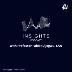 Insights, a podcast with Professor Fabian Ajogwu, SAN