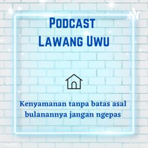 Podcast Lawang Uwu