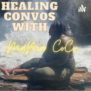 Healing Convos With MaMa CoCo