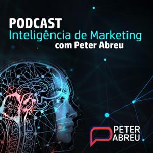 Inteligência de Marketing com Peter Abreu