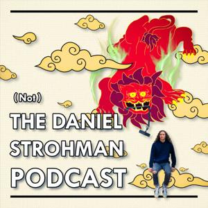 (Not) The Daniel Strohman Podcast